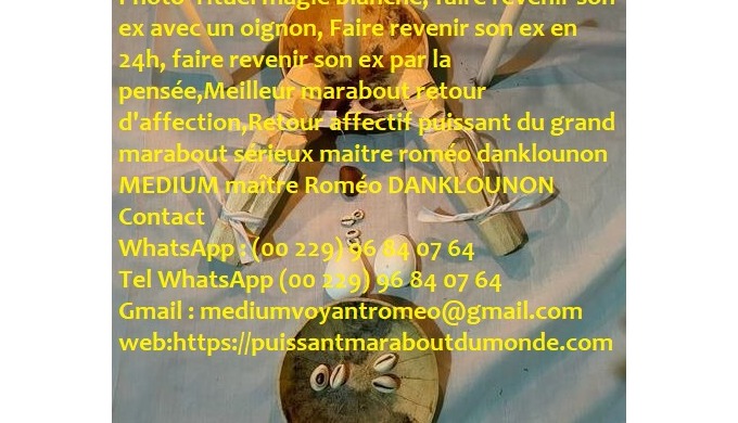 Qui est le meilleur des plus grand marabout du monde ? +229 96 84 07 64 Le Professeur Roméo est le m...