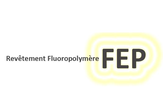 FEP, revêtement Fluoropolymère
