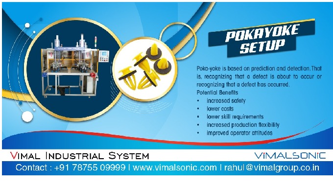 VIMALSONIC POKA-YOKE is based on prediction and detection. That is, recognizing that a defect is abo...