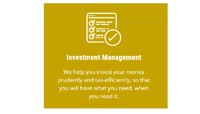 Investment Management We help you invest your money prudently and tax-efficiently, so that you will ...