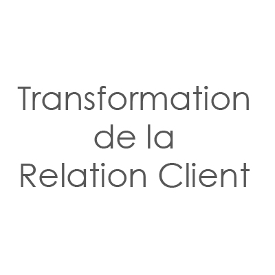 Transformation de la Relation Client