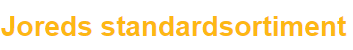 Vårt eget noga utvalda standardsortiment underlättar för kunden att snabbt hitta och välja utförande...