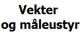Måleutstyr og vekter.
