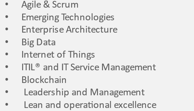 •Agile & Scrum •Emerging Technologies •Enterprise Architecture •Big Data •Internet of Things •ITIL® ...