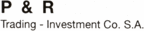 P & R trading-investment Co SA P & R trading-investment Co SA